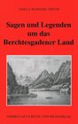 Buchcover Sagen und Legenden um das Berchtesgadner Land