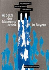 Buchcover Aspekte der Museumsarbeit in Bayern