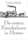 Buchcover Die ersten Eisenbahnen in Hessen