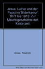 Buchcover Jesus, Luther und der Papst im Bilderkampf 1871 bis 1918