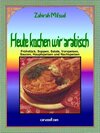 Buchcover Heute kochen wir arabisch