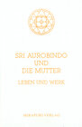Buchcover Sri Aurobindo und Die Mutter: Leben und Werk