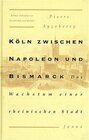 Buchcover Köln zwischen Napoleon und Bismarck