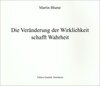 Buchcover Die Veränderung der Wirklichkeit schafft Wahrheit
