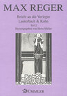 Buchcover Briefe an die Verleger Lauterbach & Kuhn / Max Reger: Briefe an die Verleger Lauterbach & Kuhn 2