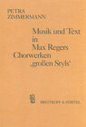 Buchcover Musik und Text in Max Regers Chorwerken "großen Styls"