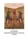 Buchcover Die Fresken der Krypta von St. Maximin in Trier und ihre Stellung in der spätkarolingischen Wandmalerei