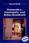 Buchcover Ostmexiko-, Guatemala- und Belize-Handbuch