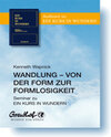 Buchcover Wandlung - von der Form zur Formlosigkeit