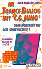 Buchcover "Im Trance-Dialog mit ""C. G. Jung"". Oder Kontakte mit dem Unterbewusstsein.... / "Im Trance-Dialog mit ""C. G. Jung"".