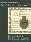 Buchcover Zarte Liebe fesselt mich – Das Liederbuch der Fürstin Sophie Erdmuthe von Nassau-Saarbrücken