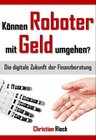 Buchcover Können Roboter mit Geld umgehen? Die digitale Zukunft der Finanzberatung