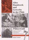 Buchcover Altes Handwerk und Gewerbe in der Pfalz / Pfälzerwald