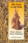 Buchcover Alte Feste in der Pfalz / Ernte-, Kerwe-, Feuer-, Volksfeste