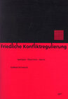 Buchcover Friedliche Konfliktregulierung. Saarland - Österreich - Berlin
