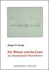 Buchcover Die Wörter und das Lesen - Zur Hermeneutik Oskar Pastiors