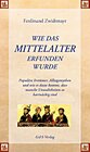 Buchcover Wie das Mittelalter erfunden wurde