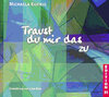 Buchcover Traust du mir das zu
