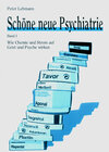 Buchcover Schöne neue Psychiatrie. Band 1: Wie Chemie und Strom auf Geist und Psyche wirken