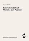 Buchcover Bedarf oder Bedürfnis?! Alternative (zur) Psychiatrie