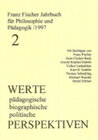 Buchcover Franz-Fischer-Jahrbücher für Philosophie und Pädagogik / Werte - pädagogische, biographische, politische Perspektiven