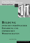 Buchcover Franz-Fischer-Jahrbücher für Philosophie und Pädagogik / Bildung zwischen persönlicher Erfahrung und empirischen Wissens