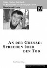 Buchcover Franz-Fischer-Jahrbücher für Philosophie und Pädagogik / An der Grenze: Sprechen über den Tod