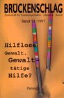 Buchcover Brückenschlag. Zeitschrift für Sozialpsychiatrie, Literatur, Kunst / Hilflose Gewalt. Gewalttätige Hilfe?