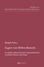 Buchcover Eugen von Böhm-Bawerk - Ein grosser österreichischer Nationalökonom zwischen Theorie und Praxis