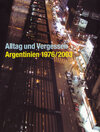 Buchcover Alltag und Vergessen - Argentinien 1976/2003