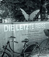 Buchcover Die letzte Reise - Eine Reise über deutsche Friedhöfe von Sylt bis Konstanz