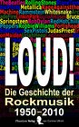 Buchcover LOUD! - Die Geschichte der Rockmusik in sechs Dekaden, 1950–2010