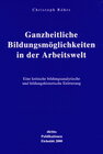 Buchcover Ganzheitliche Bildungsmöglichkeiten in der Arbeitswelt