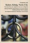 Buchcover Kaiser, König, Noris-City. Oder: Von einem Berg, der möglicherweise nur ein Hügel ist.