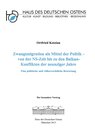 Buchcover Zwangsmigration als Mittel der Politik - von der NS-Zeit bis zu den Balkan-Konflikten der neunziger Jahre