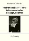Buchcover Friedrich Ratzel (1844-1904): Naturwissenschaftler, Geograph, Gelehrter