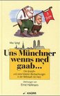 Buchcover "Uns Münchner wenns ned gaab.... Der ""Joseph"" und seine heiteren... / "Uns Münchner wenns ned gaab.... Der ""Joseph"" 