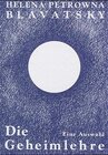Buchcover Die Geheimlehre. Die Vereinigung von Wissenschaft, Religion und Philosophie. Eine Auswahl