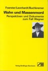 Buchcover Wahn und Massenmord. Perspektiven und Dokumente zum Fall Wagner