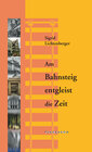 Buchcover Am Bahnsteig entgleist die Zeit