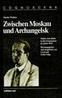 Buchcover Zwischen Moskau und Archangel'sk
