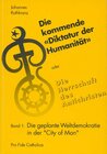 Buchcover "Die kommende ""Diktatur der Humanität"" oder Die Herrschaft des... / "Die kommende ""Diktatur der Humanität"" oder Die 