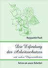 Buchcover Die Erfindung des Arbeitsschutzes und andere Ungereimtheiten