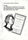 Buchcover Johann Wolfgang von Goethe, der Thüringisch-Sächsische Verein und die Entwicklung der Altertumskunde in den Jahrzehnten 