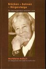 Buchcover Brücken, Bahnen, Bürgersteige. Ein Bauingenieur erinnert sich.Wolfdieter Batsch im Gespräch mit Sabine Schuster
