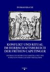 Buchcover Konflikt und Ritual im Herrschaftsbereich der frühen Capetinger