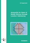 Buchcover Anonymity for Users of Mobile Devices through Location Addressing