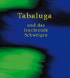 Buchcover Tabaluga ... und das leuchtende Schweigen