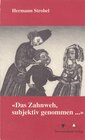 Buchcover "Das Zahnweh, subjektiv genommen..."