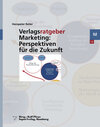 Buchcover Verlagsratgeber Marketing: Perspektiven für die Zukunft
